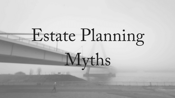 Estate Planning Myths